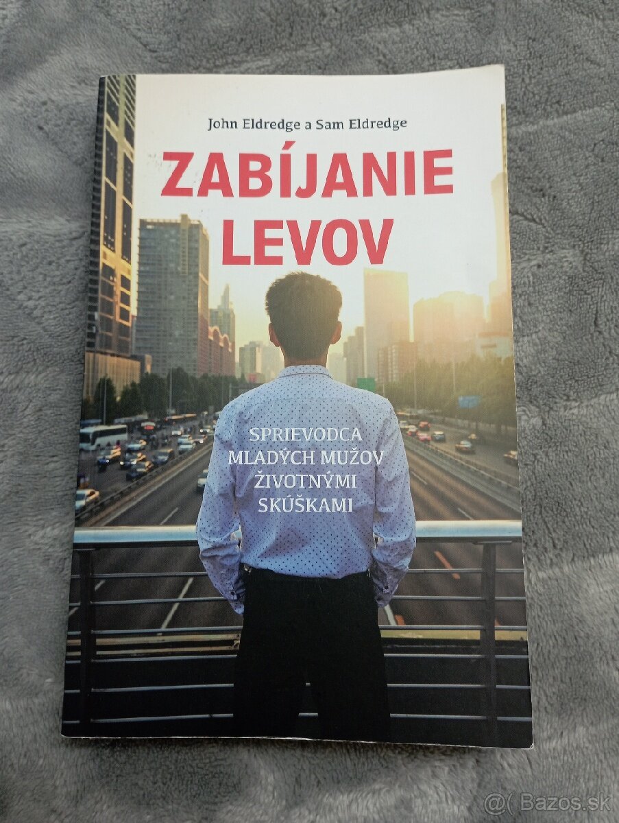 Zabíjanie levov - John Eldredge a Sam Eldredge