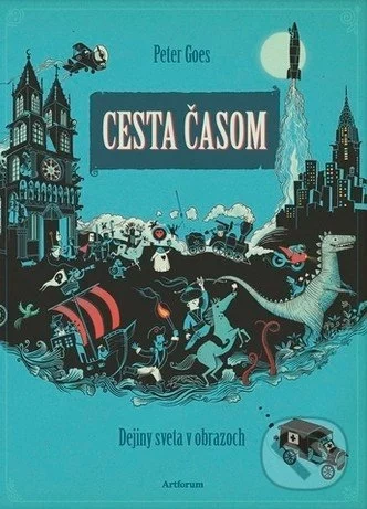 Peter Goes - Cesta časom (Dejiny sveta v obrazoch)