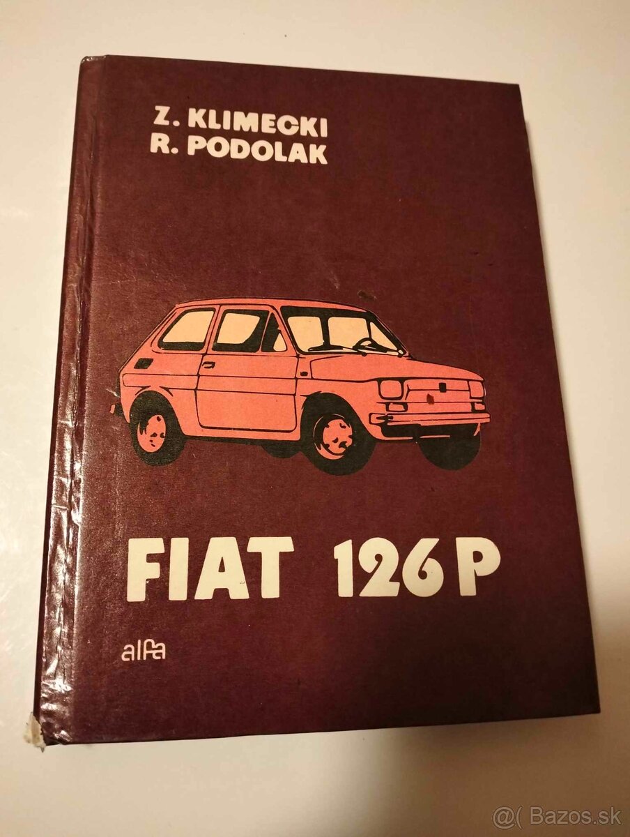 FIAT 126P--1981--Klimecki Z., Podolak R.--tvrdá väzba--232 s