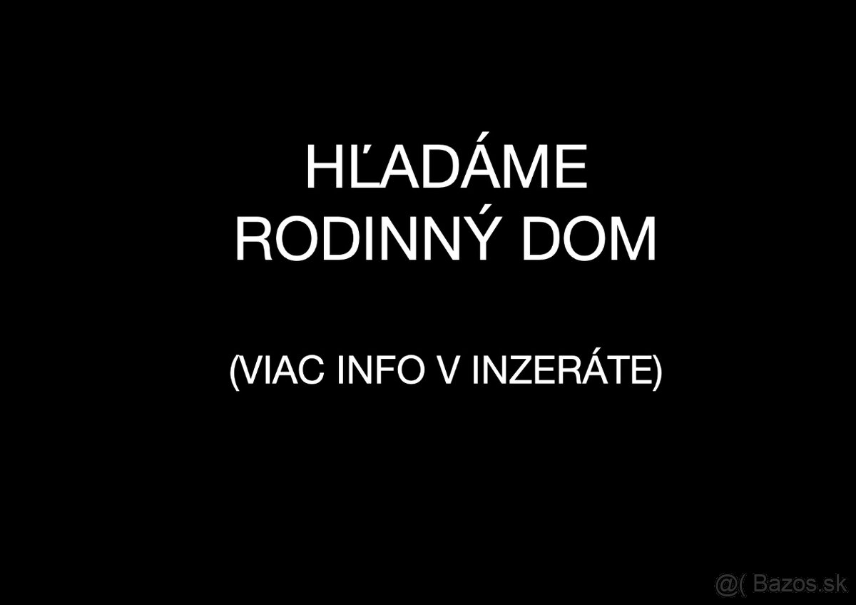 Hľadáme pre konkrétneho klienta rodinný dom