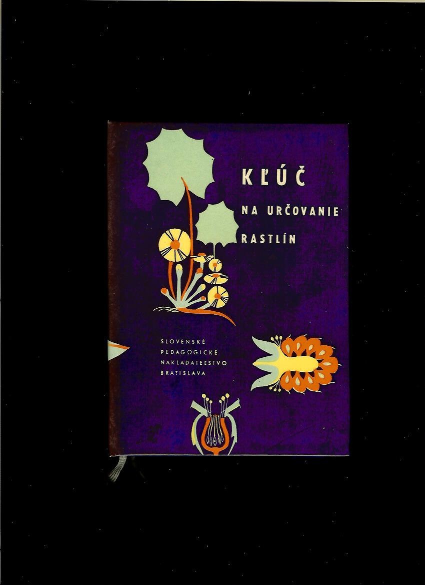 Jan Martinovský a kol.: Kľúč na určovanie rastlín /1963/