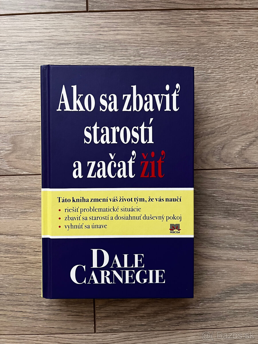 Ako sa zbaviť starostí a začať žiť - Dale Carnegie