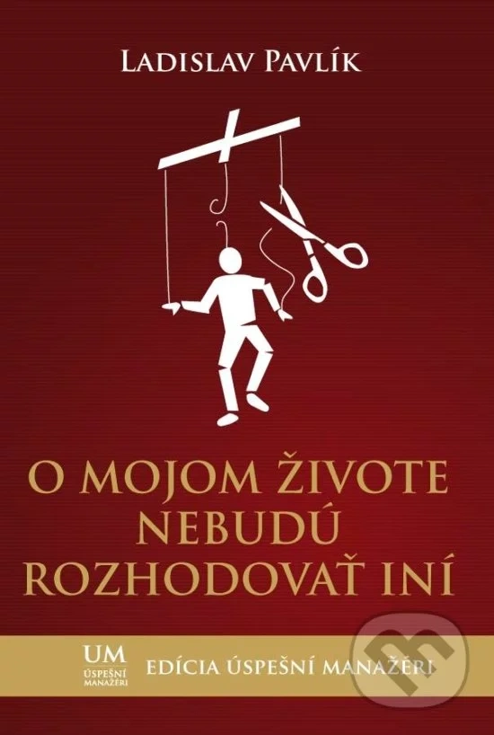 O mojom živote nebudú rozhodovať iní Ladislav Pavlík