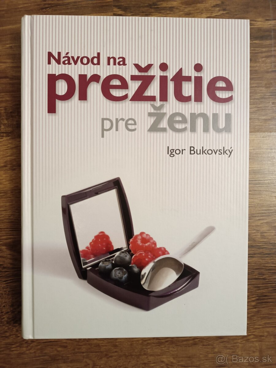 Návod na prežitie pre ženu - Igor Bukovský