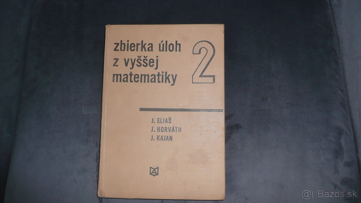 Eliaš,Horváth,Kajan- Zbierka úloh z vyššej matematiky 2