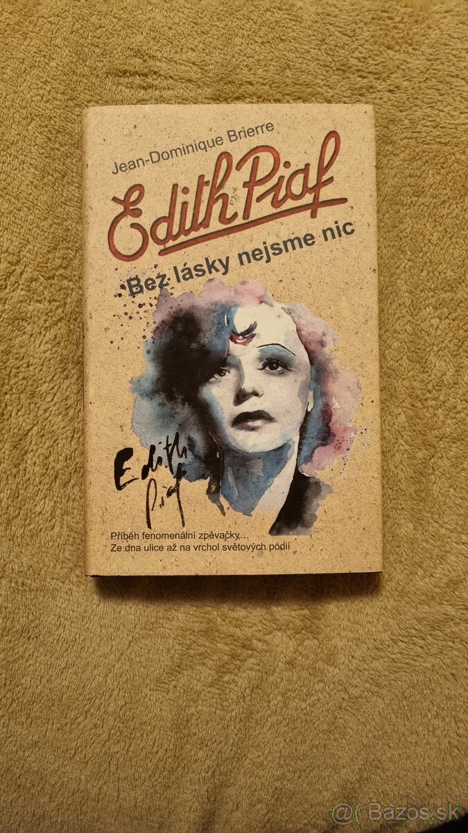 Edith Piaf: Bez lásky nejsme nic