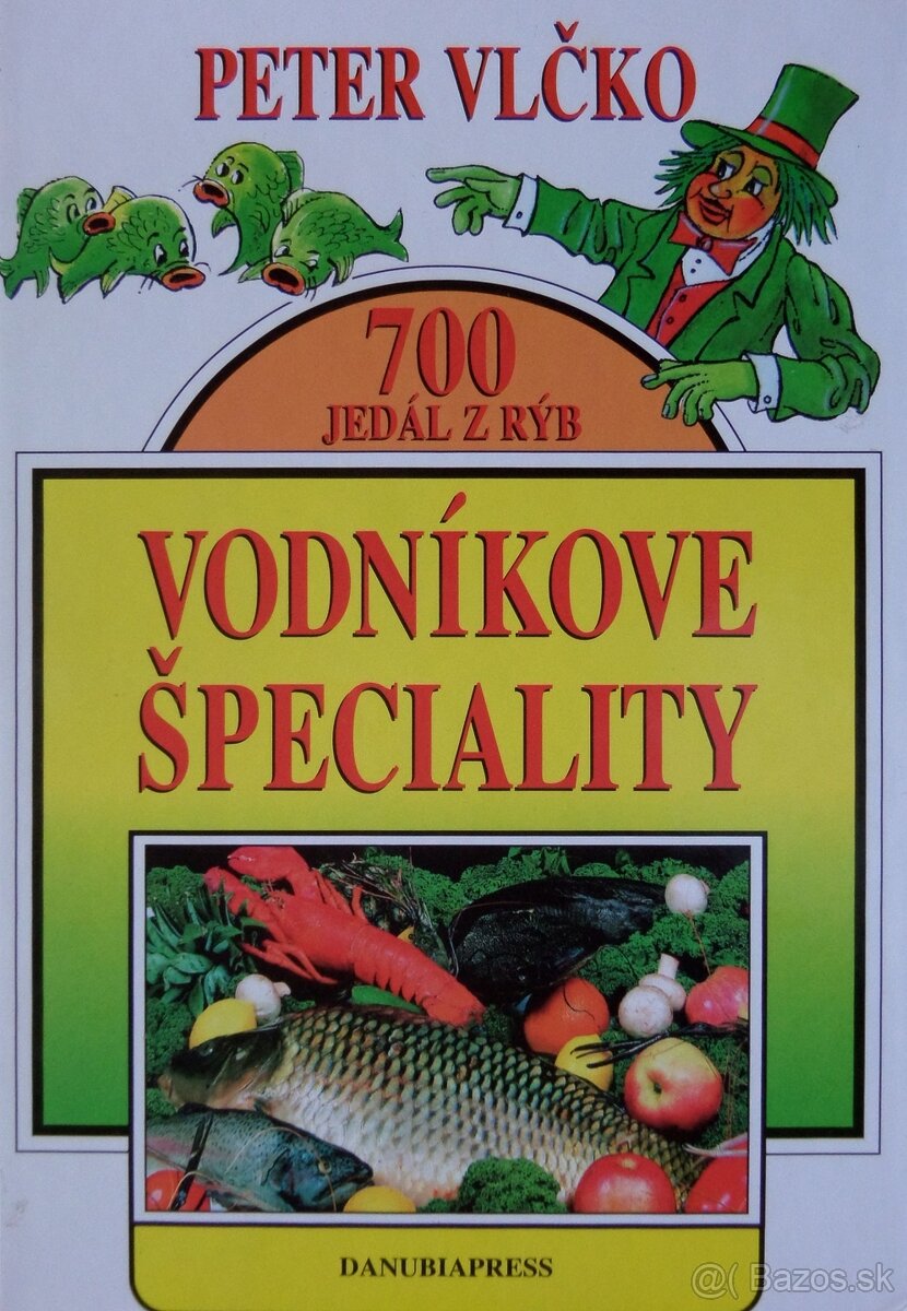 Vodníkove špeciality - 700 jedál z rýb