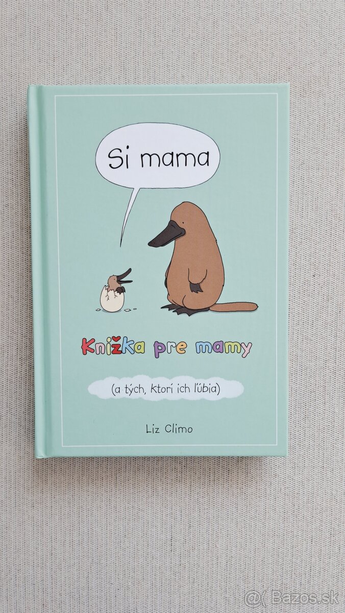 Kniha Si mama (Knižka pre mamy a tých, ktorí ich ľúbia)