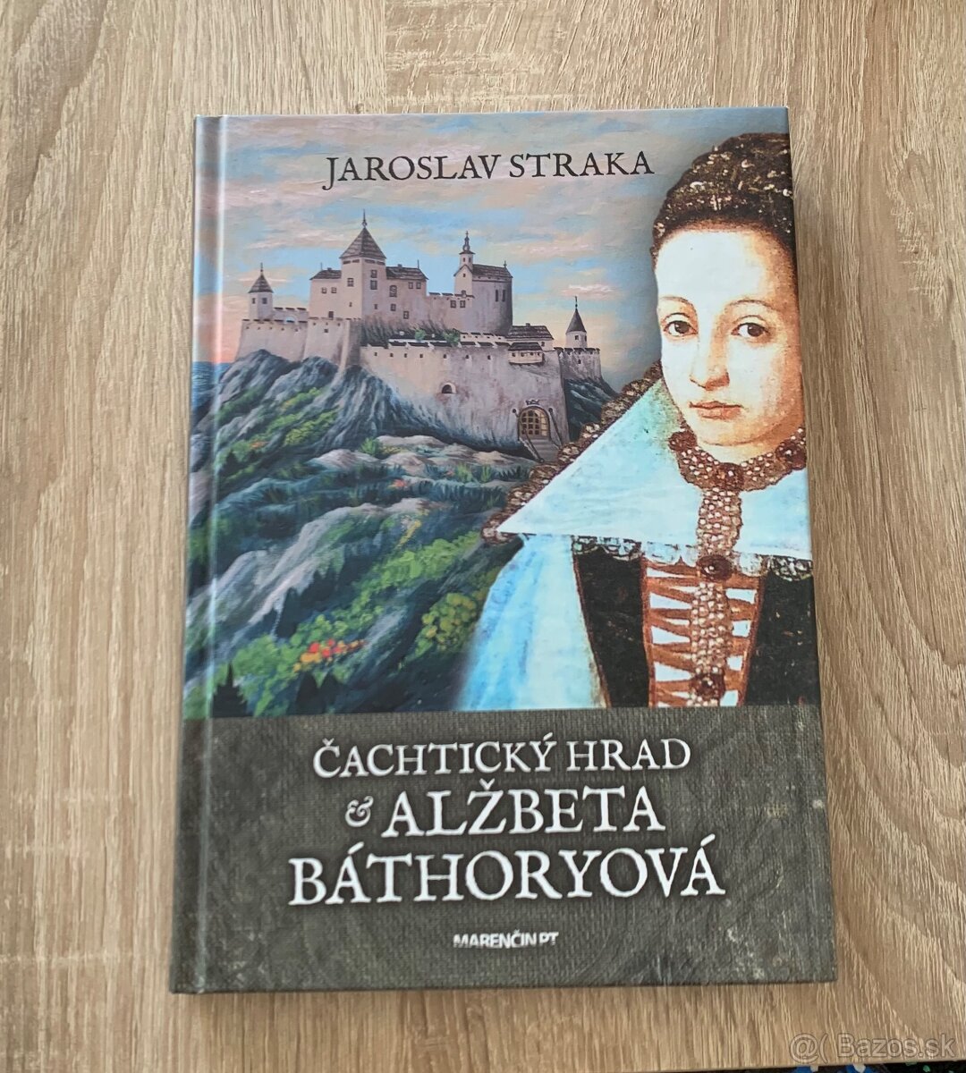 Jaroslav Straka - Čachtický hrad a Alžbeta Báthoryová