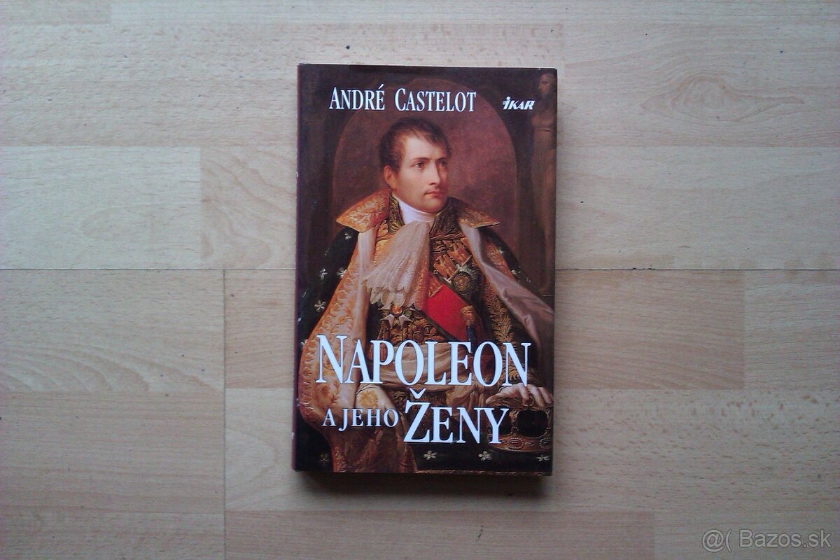 Predám knihu Napoleon a jeho ženy od André Castelot