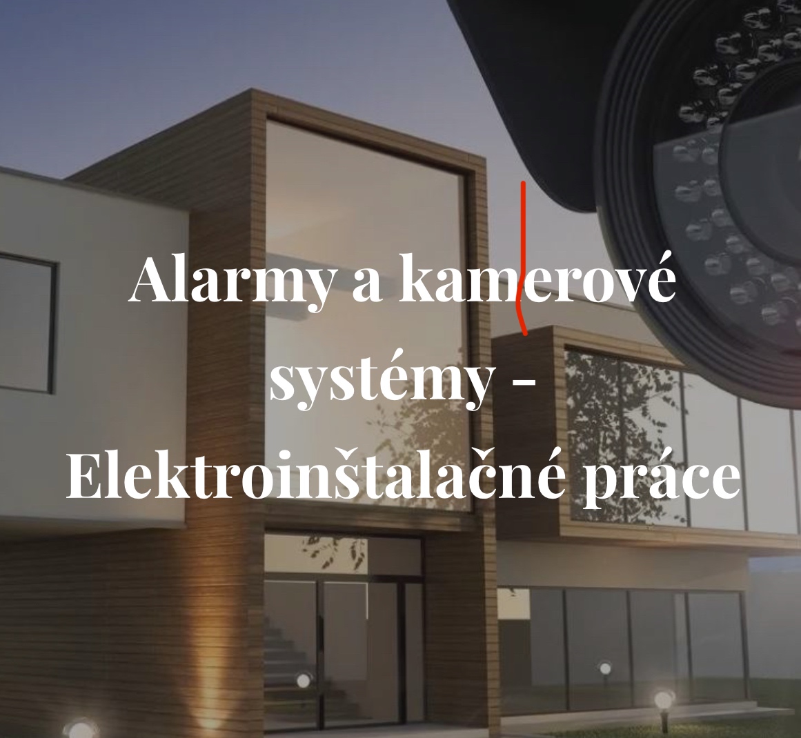 Alarmy a kamerové systémy, Eletroinštalácie