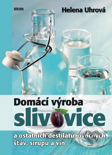 Domácí výroba slivovice a ostatních destilátů, ovocných šťáv