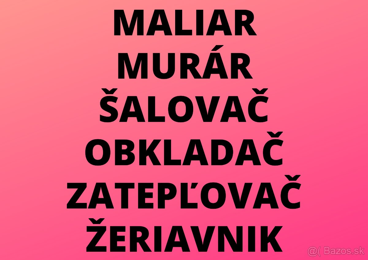 MALIAR - MURÁR - ŠALOVAČ - OBKLADAČ - ZATEPĽOVAČ - ŽERIAVNIK