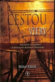 Cestou viery. Iniciatívy evanjelikov v kultúrnych dejinách S