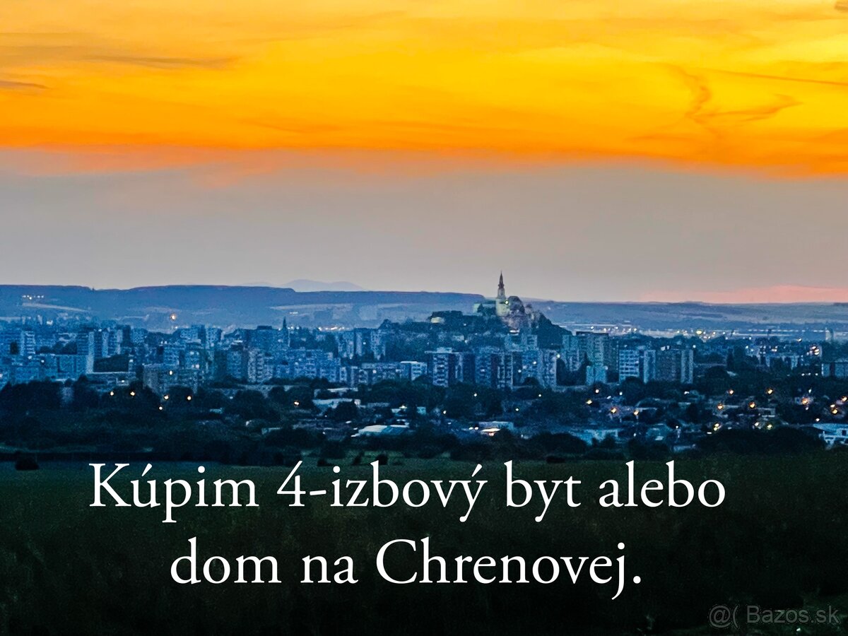 Hľadám 4-izbový byt alebo dom na Chrenovej