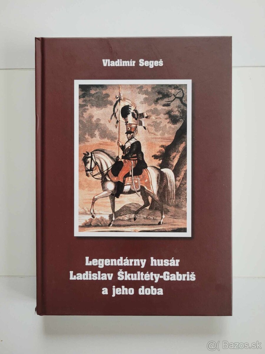 Legendárny husár Ladislav Škultéty-Gabriš a jeho doba