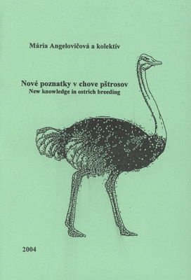 M. Angelovičová a kolektív - Nové poznatky v chove pštrosov.