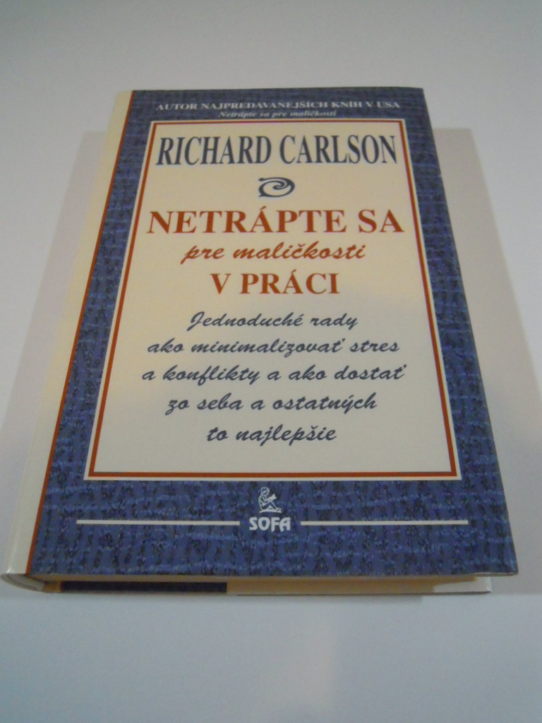 R. Carlson: Netrápte sa pre maličkosti v práci