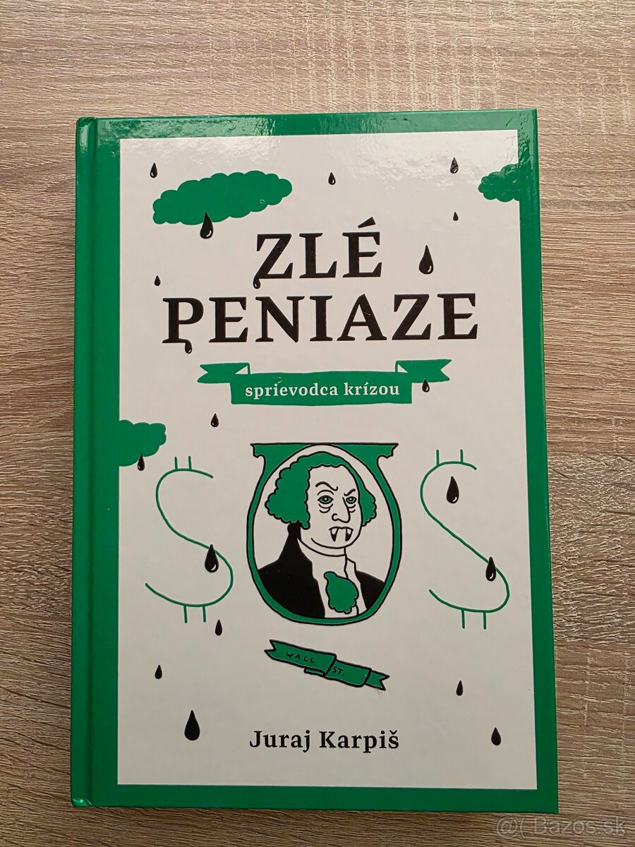 Zlé peniaze: Sprievodca krízou - Juraj Karpiš