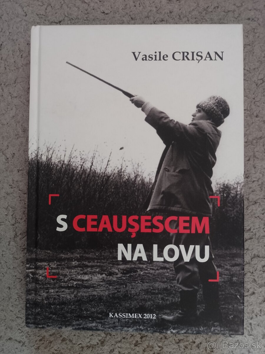 Vasile Crisan - S Ceausescem na lovu