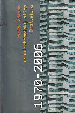 Hľadám knihu Architektonický atlas Bratislava 1970 - 2006