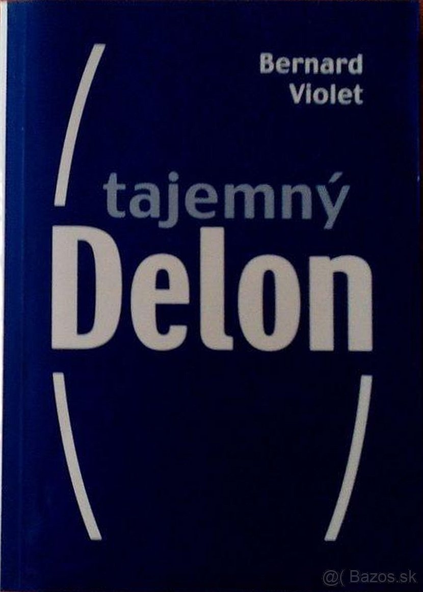 TAJEMNÝ DELON, životopis A.Delona, Prvé necenzurované vyd.