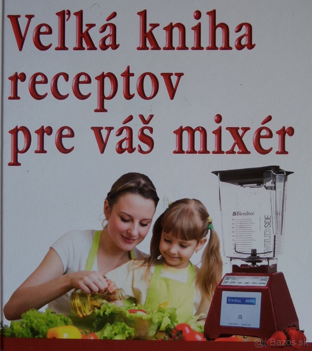 Veľká kniha receptov pre váš mixér