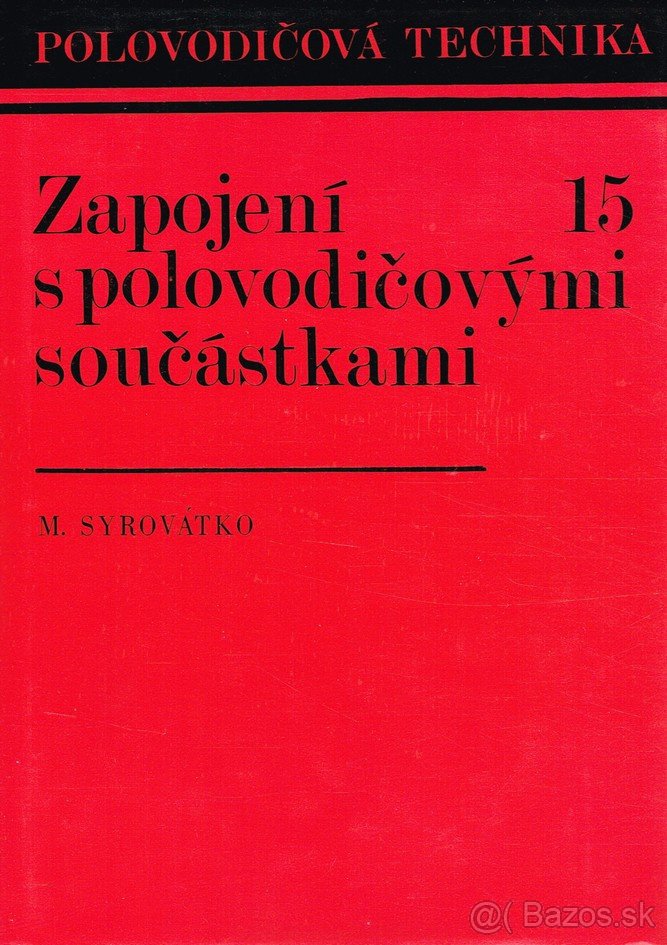 ZAPOJENÍ S POLOVODIČOVÝMI SOUČÁSTKAMI - ING. Milan Syrovátko