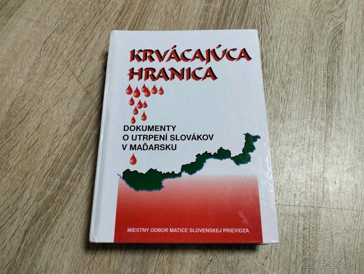 KRVÁCAJÚCA HRANICA--Dokumenty o utrpení SLOVÁKOV v MAĎARSKU-