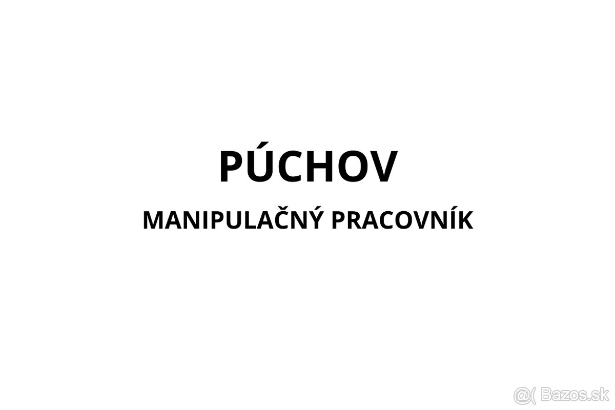 Nástup IHNEĎ - Púchov - Manipulačný pracovník