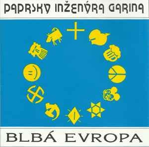 PAPRSKY INŽENÝRA GARINA:"Blbá Evropa".....cd RARITA