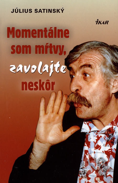 Momentálne som mŕtvy, zavolajte neskôr - Julo Satinský