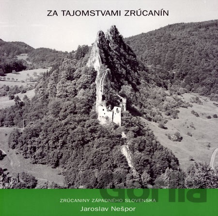 Za tajomstvami zrucanin zrúcaniny západného Slovenska