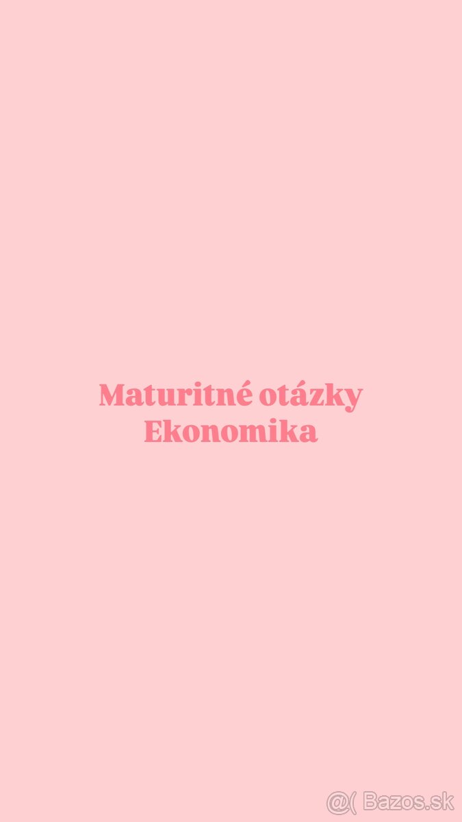 Maturitné otázky z ekonomiky a ekonómie