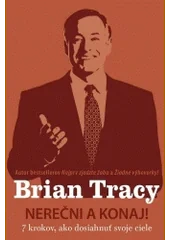 Nerečni a konaj Brian Tracy