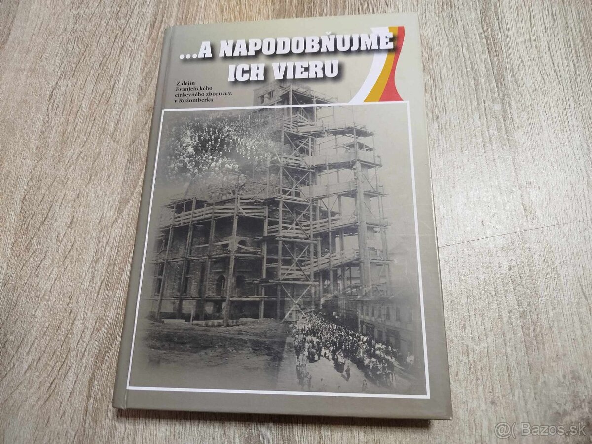 ...A NAPODOBŇUJEME ICH VIERU--RUŽOMBEROK--2006--Z dejín Evan