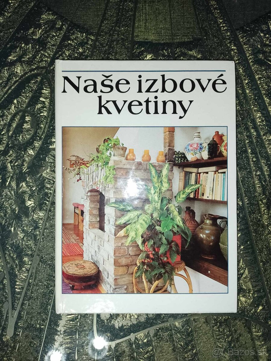 Naše izbové kvetiny - Lelkes, Lajos/ 1987