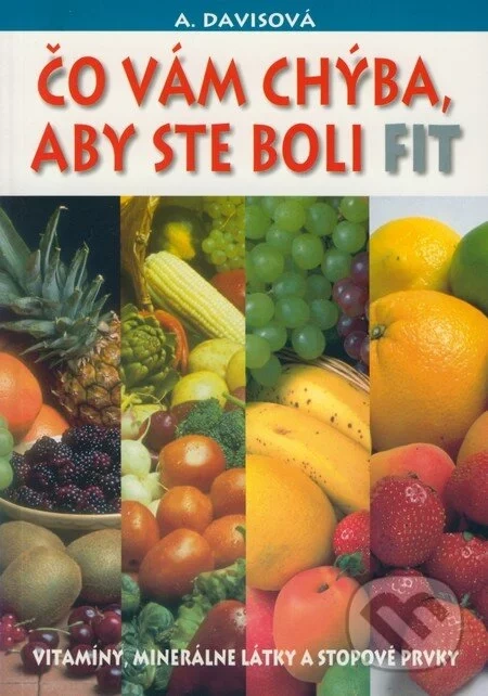 Adelle Davis - Čo vám chýba, aby ste boli fit