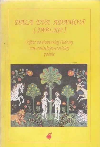 Dala Eva Adamovi (jablko) : výber zo slovenskej ľudovej natu