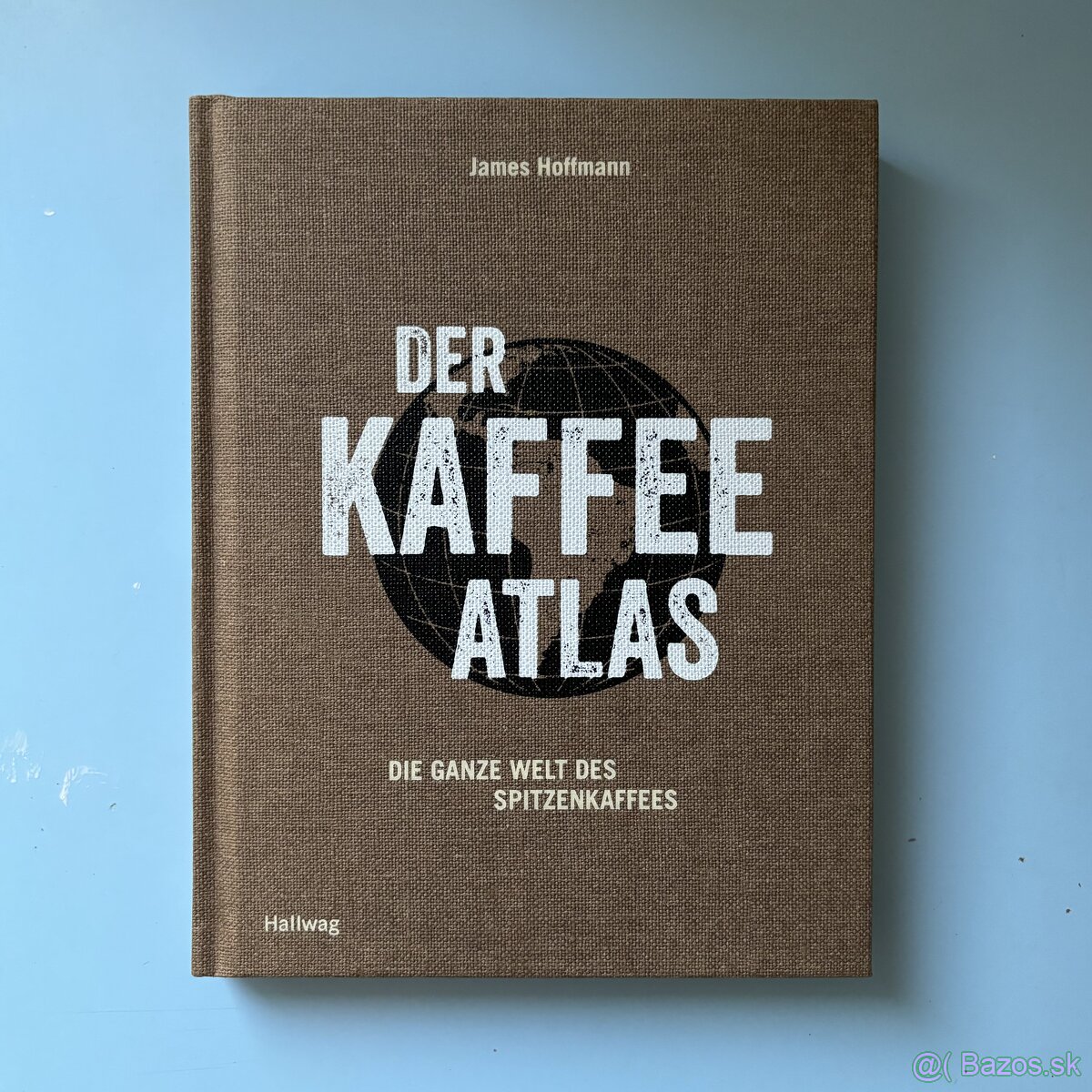 Der Kaffeeatlas: Die ganze Welt des Spitzenkaffees