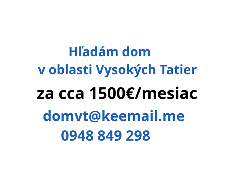 1500€/Mesiac - Hľadáme Dom v Tatrach