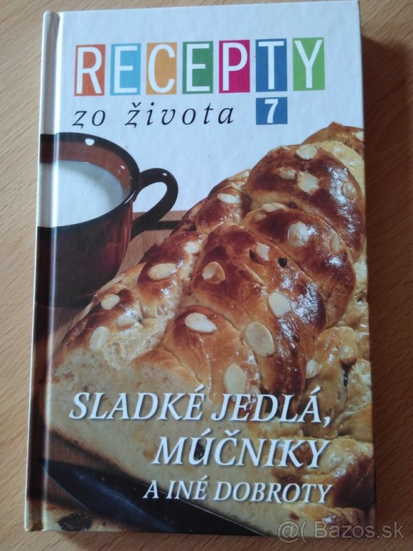 Recepty zo zivota - Sladke jedla, mucniky a ine dobroty