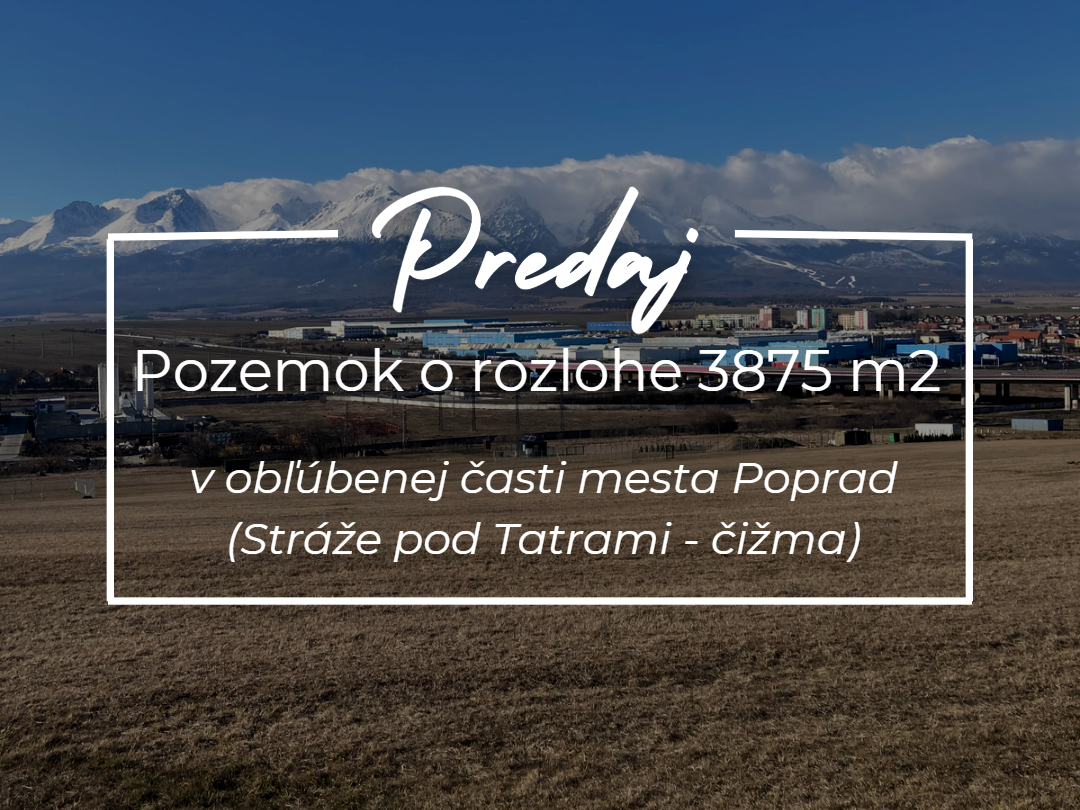 Predaj pozemku (3875 m²) Poprad – Stráže