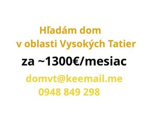 Hľadám dom za 1300€/mesiac na dlhodoby prenajom v Tatrach