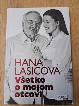 Všetko o mojom otcovi - Hana Lasicová (kniha rozhovorov)