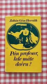 Pán profesor, kde máte dcéru? - Horváth Zoltán Géza