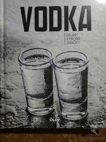 VODKA - DEJINY, VÝROBA, ZNAČKY