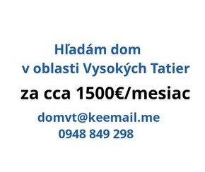 Hľadám dom za ~1500€|mesiac na dlhodoby prenajom v Tatrach