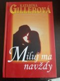 Katarína Gillerová:  Miluj ma navždy     5 eur