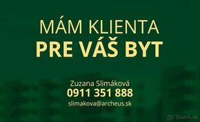 Máme klienta pre Váš 1 až 2-izbový byt